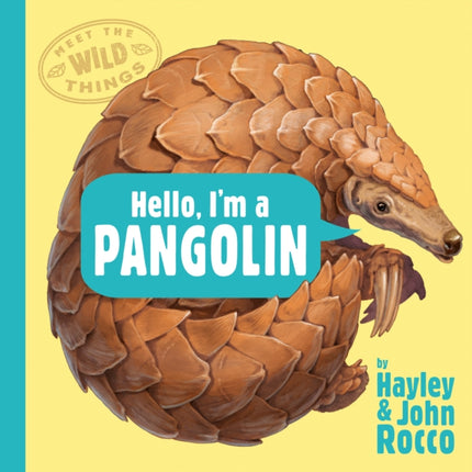 Hello Im a Pangolin Meet the Wild Things Book 2