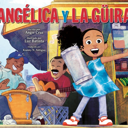 Angélica y la güira Angélica and la Güira Spanish Edition