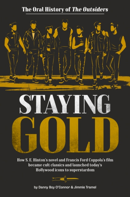 Staying Gold The Oral History of The Outsiders