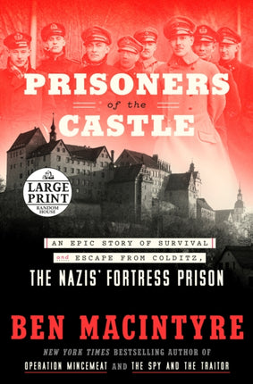 Prisoners of the Castle: An Epic Story of Survival and Escape from Colditz, the Nazis' Fortress Prison