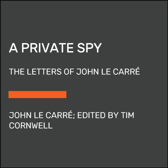 A Private Spy: The Letters of John le Carré