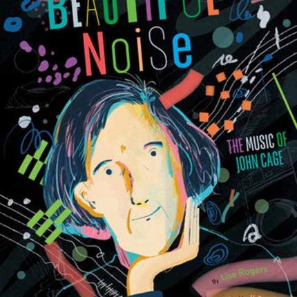 Beautiful Noise: The Music of John Cage