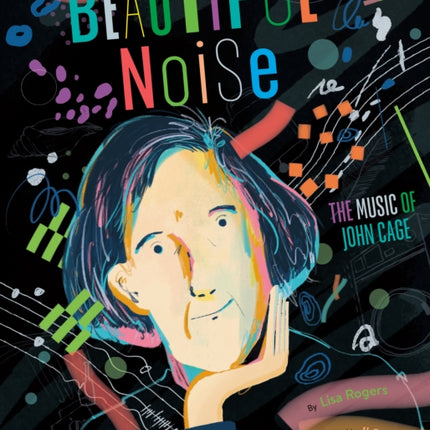 Beautiful Noise: The Music of John Cage