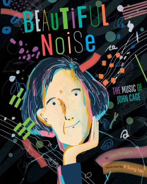 Beautiful Noise: The Music of John Cage