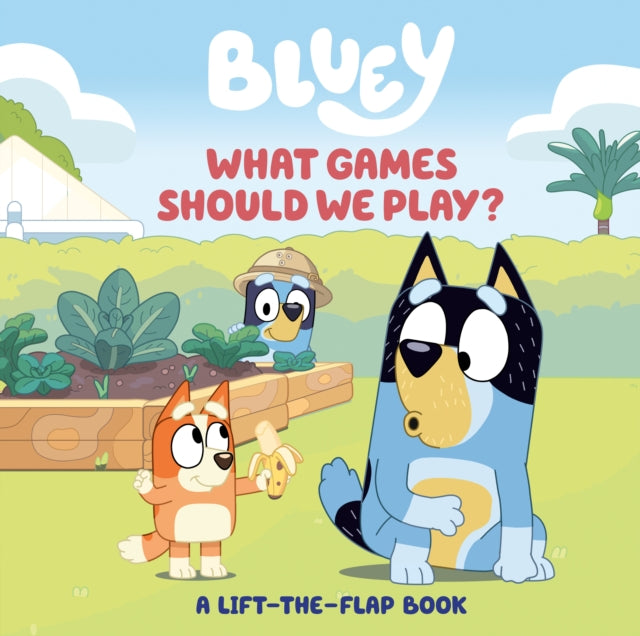 Bluey: What Games Should We Play?: A Lift-the-Flap Book