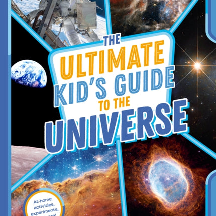 The Ultimate Kid's Guide to the Universe: At-Home Activities, Experiments, and More!