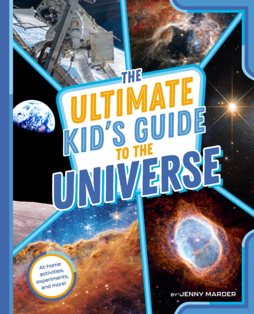 The Ultimate Kid's Guide to the Universe: At-Home Activities, Experiments, and More!