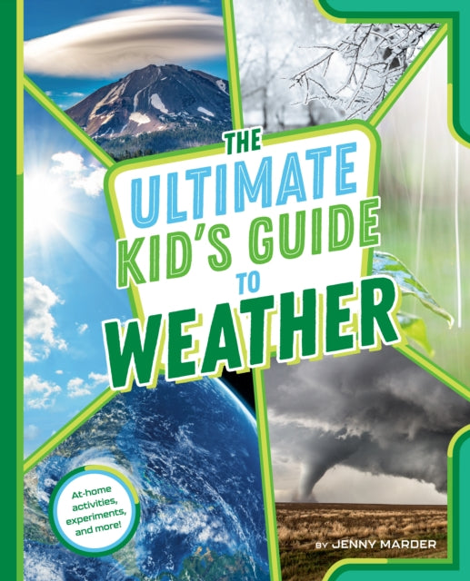 The Ultimate Kid's Guide to Weather: At-Home Activities, Experiments, and More!