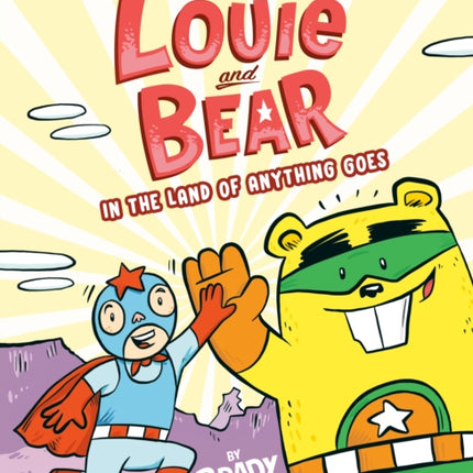 Louie and Bear in the Land of Anything Goes: A Graphic Novel