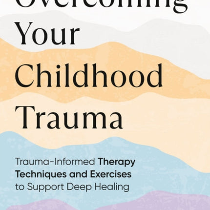 Overcoming Your Childhood Trauma