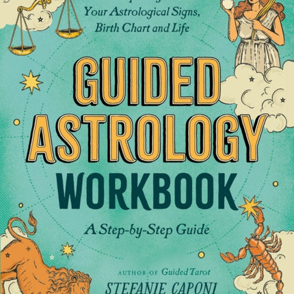 Guided Astrology Workbook: A Step-by-Step Guide for Deep Insight into Your Astrological Signs, Birth Chart, and Life