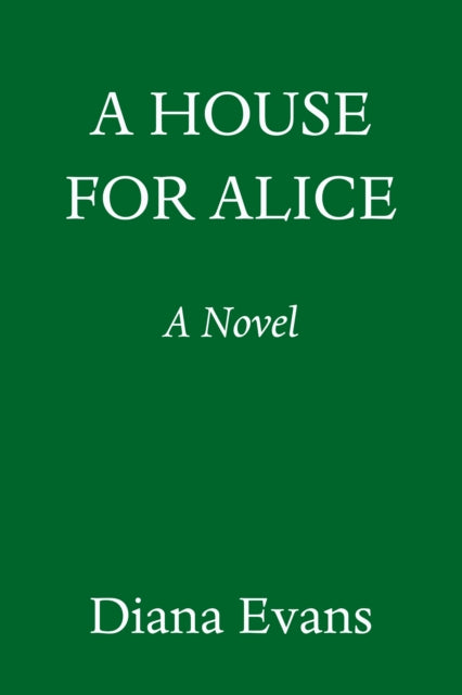 A House for Alice: A Novel