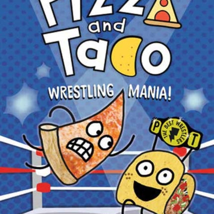 Pizza and Taco: Wrestling Mania!: (A Graphic Novel)