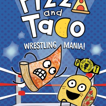 Pizza and Taco: Wrestling Mania!: (A Graphic Novel)