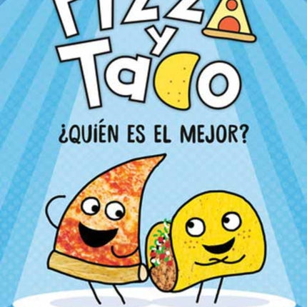 Pizza y Taco: ?Qui?n es el mejor?: (A Graphic Novel)