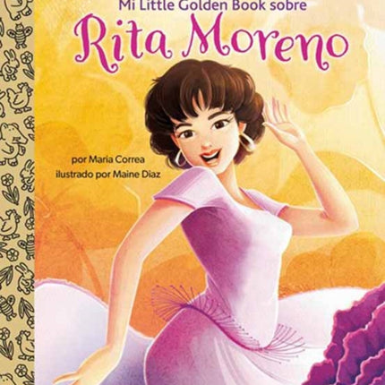 Mi Little Golden Book sobre Rita Moreno (Rita Moreno: A Little Golden Book Biography Spanish Edition)