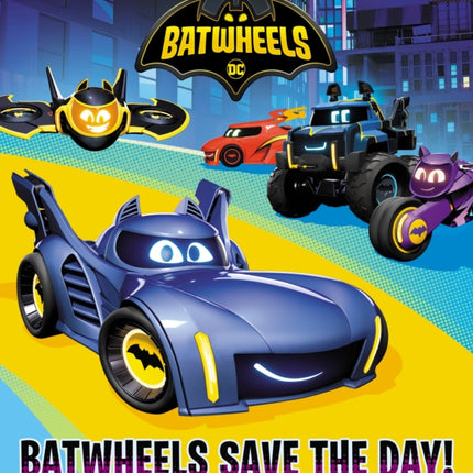 Batwheels Save the Day! (DC Batman: Batwheels)