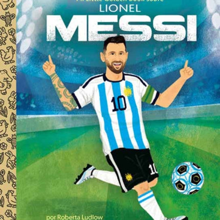 Mi Little Golden Book Sobre Lionel Messi My Little Golden Book about Lionel Messi