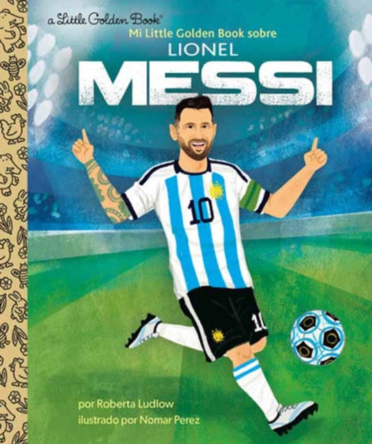 Mi Little Golden Book Sobre Lionel Messi My Little Golden Book about Lionel Messi