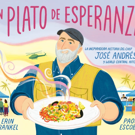 Un plato de esperanza (A Plate of Hope Spanish Edition): La inspiradora historia del chef José Andrés y World Central Kitchen