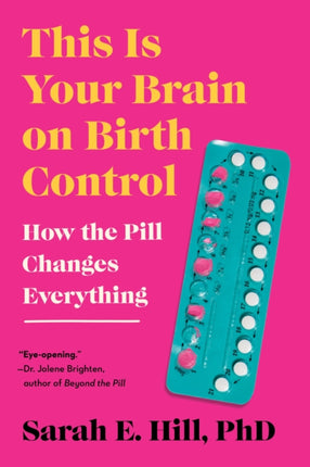 This Is Your Brain on Birth Control: How the Pill Changes Everything