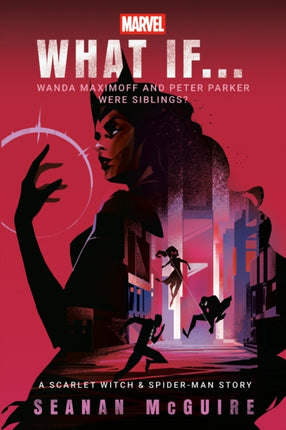 Marvel What If . . . Wanda Maximoff and Peter Parker Were Siblings A Scarlet Witch  SpiderMan Story