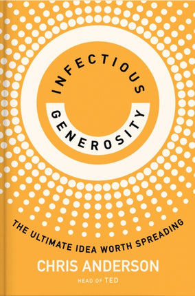 Infectious Generosity: The Ultimate Idea Worth Spreading