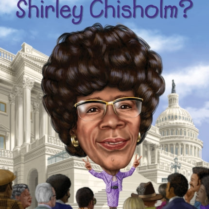Who Was Shirley Chisholm