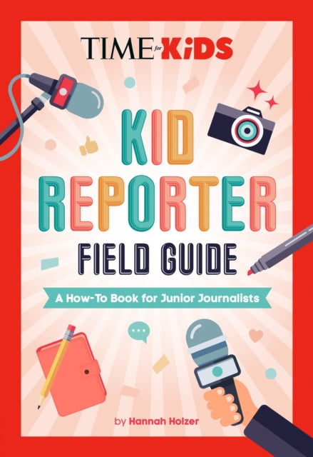 TIME for Kids Kid Reporter Field Guide