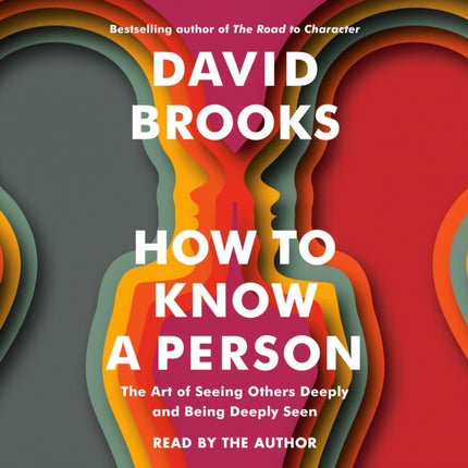 How to Know a Person: The Art of Seeing Others Deeply and Being Deeply Seen