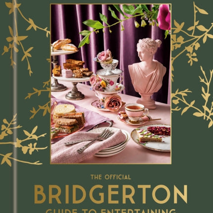 The Official Bridgerton Guide to Entertaining: How to Cook, Host, and Toast Like a Member of the Ton: A Cookbook