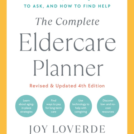 The Complete Eldercare Planner, Revised and Updated 4th Edition: Where to Start, Which Questions to Ask, and How to Find Help