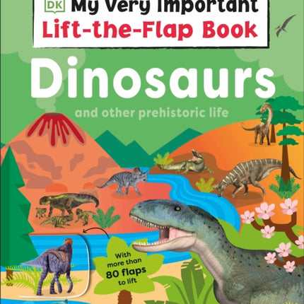 My Very Important LifttheFlap Book Dinosaurs and Other Prehistoric Life