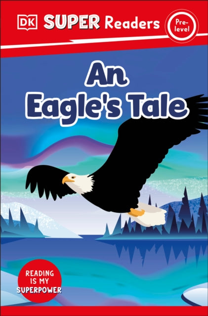 DK Super Readers Prelevel An Eagles Tale