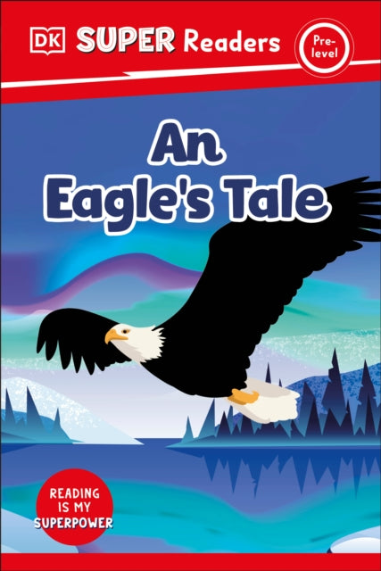 DK Super Readers PreLevel an Eagles Tale