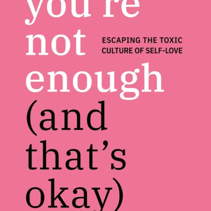 Youre Not Enough And Thats Okay