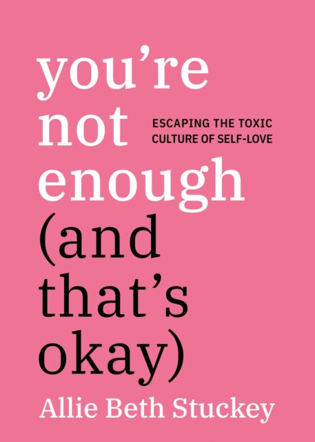 Youre Not Enough And Thats Okay