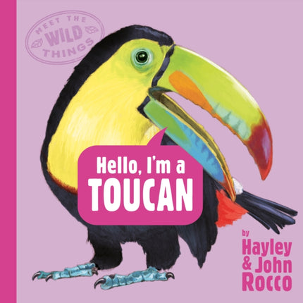 Hello Im a Toucan Meet the Wild Things Book 5