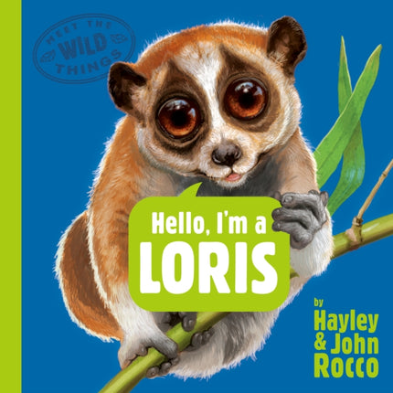 Hello Im a Loris Meet the Wild Things Book 6