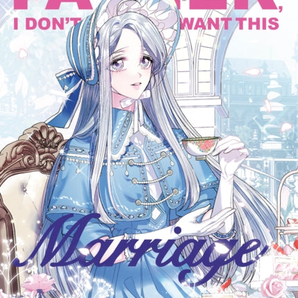 Father I Dont Want This Marriage Volume 1