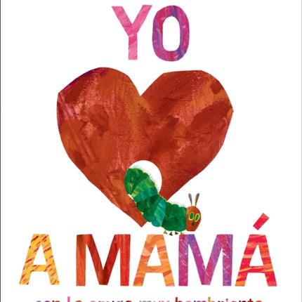 Yo amo a Mamá con La oruga muy hambrienta I Love