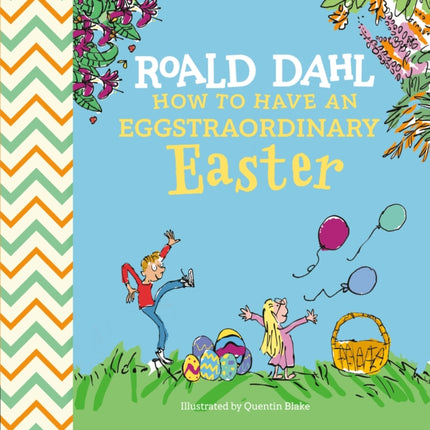Roald Dahl How to Have An Eggstraordinary Easter