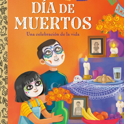 Día de Muertos Una celebración de la vida Day of the Dead A Celebration of Life Spanish Edition