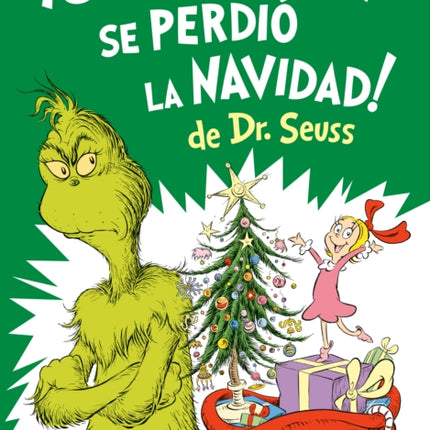 Cómo el Grinch se perdió la Navidad How the Grinch Lost Christmas Spanish Edition