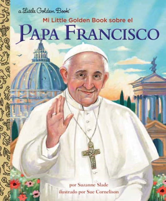 Mi Little Golden Book Sobre El Papa Francisco My Little Golden Book about Pope Francis Spanish Edition