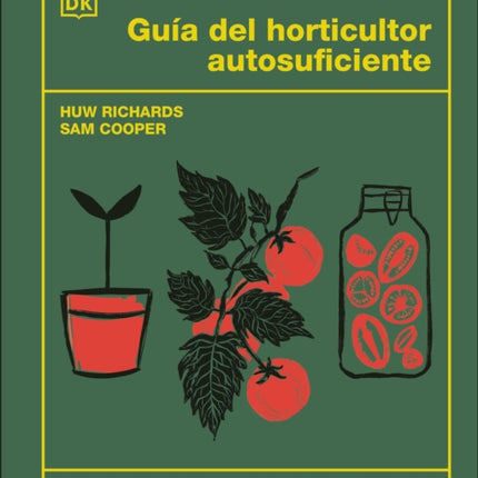 Guía del horticultor autosuficiente The SelfSufficient Garden