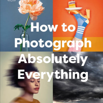 How to Photograph Absolutely Everything