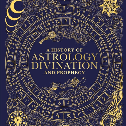 A History of Astrology Divination and Prophecy