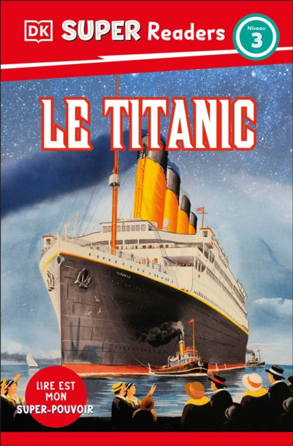 DK Super Readers Level 3 French Translation Titanic  Le Titanic