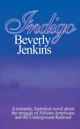 Indigo A romantic historical novel about the struggle of AfricanAmericans and the Underground Railroad